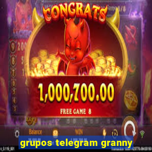 grupos telegram granny